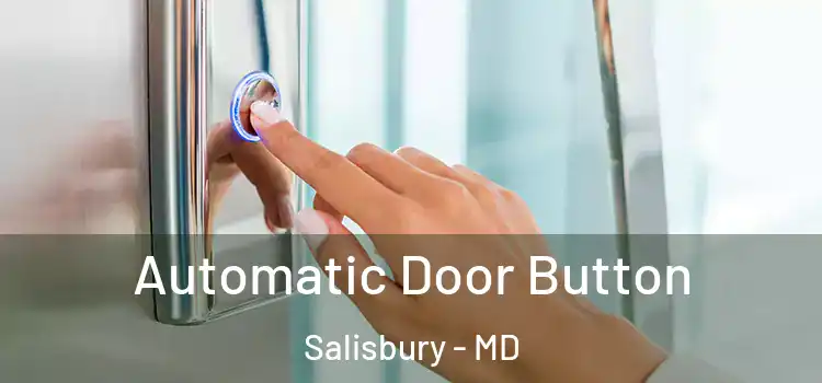 Automatic Door Button Salisbury - MD