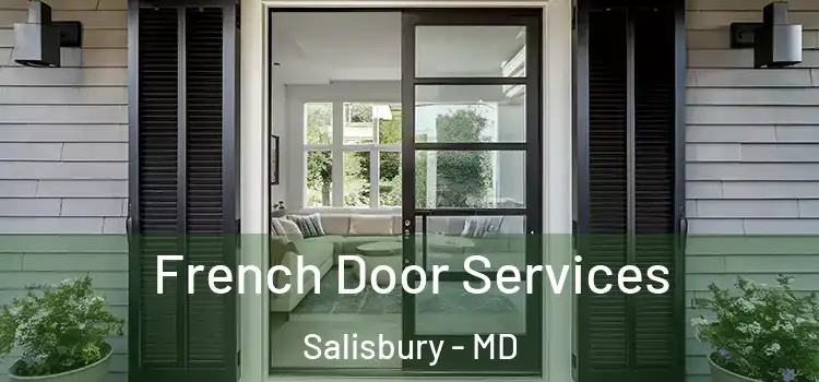 French Door Services Salisbury - MD