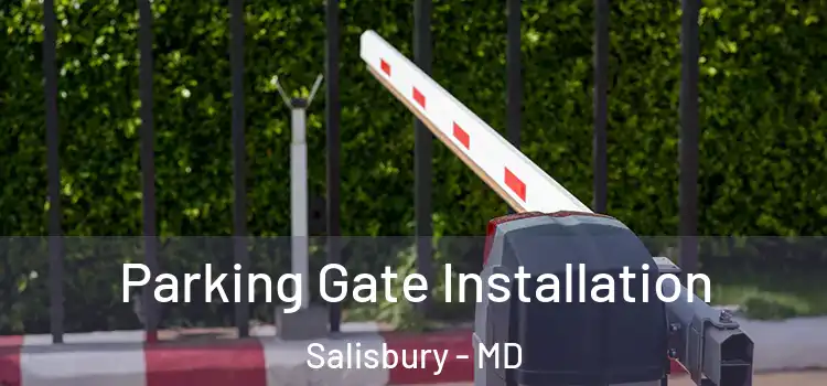 Parking Gate Installation Salisbury - MD