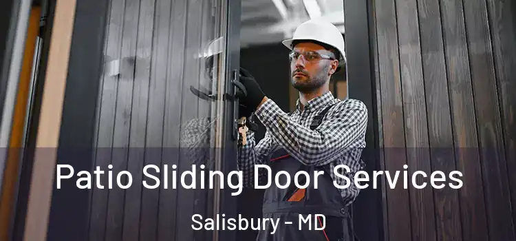 Patio Sliding Door Services Salisbury - MD
