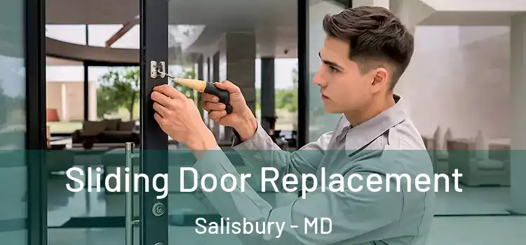 Sliding Door Replacement Salisbury - MD